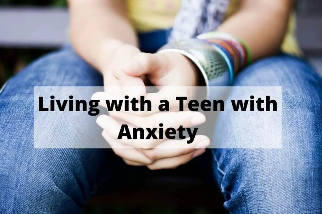 Living with a Teen with Anxiety
