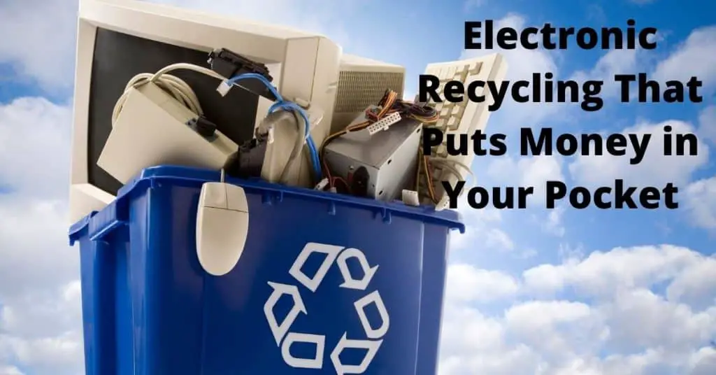 Electronic Recycling That Puts Money in Your Pocket