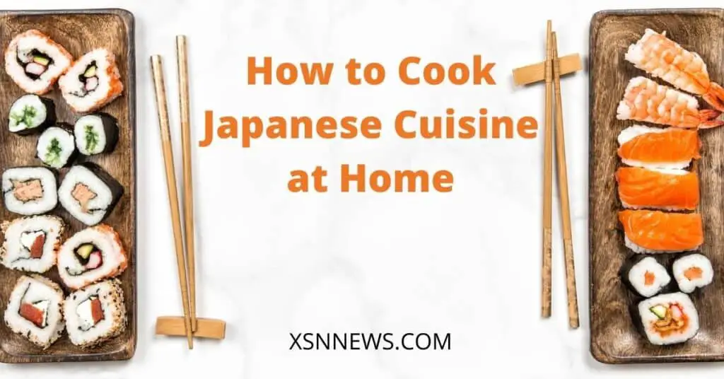 How to Cook Japanese Cuisine at Home